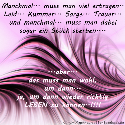  Manchmal... muss man viel ertragen....